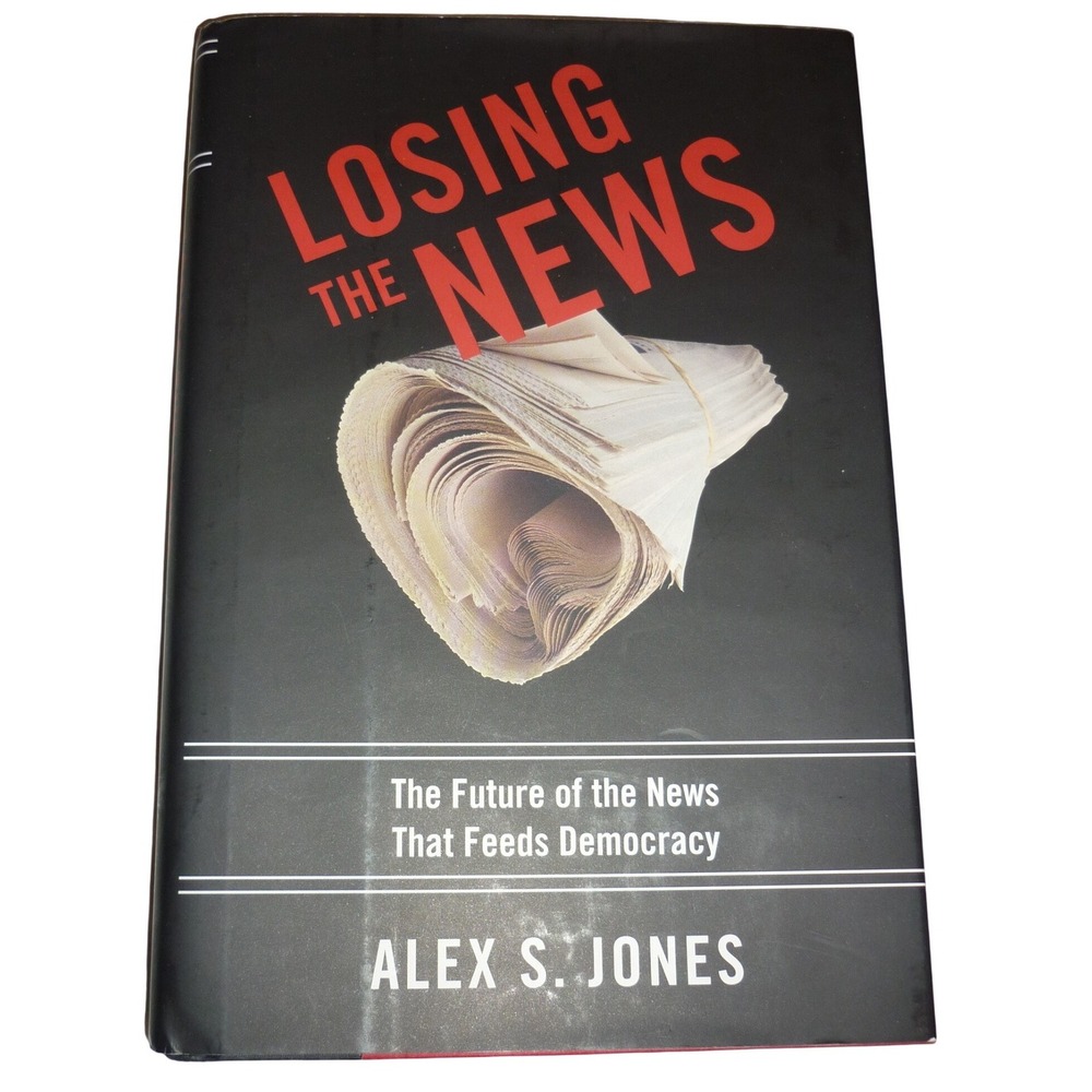 Losing the News Alex S. Jones Hardcover 2009 Oxford University Press Journalism